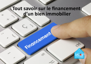 Tout savoir sur le financement d’un bien immobilier