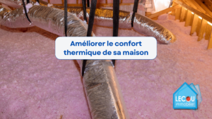 Améliorer le confort thermique de sa maison